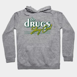 Do Drugs Stay Cool Hoodie